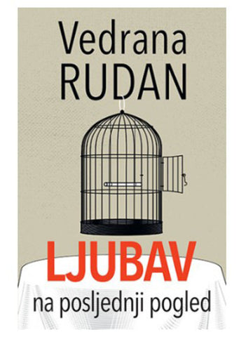 Ljubav na poslednji pogled Vedrana Rudan