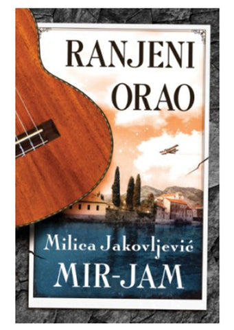 Ranjeni orao Milica Jakovljević Mir-Jam