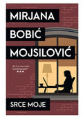 Srce moje Mirjana Bobić Mojsilović
