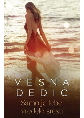 Samo je tebe vredelo sresti Vesna Dedić